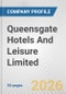 Queensgate Hotels And Leisure Limited Fundamental Company Report Including Financial, SWOT, Competitors and Industry Analysis - Product Thumbnail Image