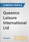 Queenco Leisure International Ltd. Fundamental Company Report Including Financial, SWOT, Competitors and Industry Analysis - Product Thumbnail Image