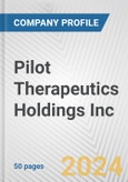 Pilot Therapeutics Holdings Inc. Fundamental Company Report Including Financial, SWOT, Competitors and Industry Analysis- Product Image