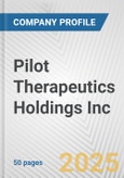 Pilot Therapeutics Holdings Inc. Fundamental Company Report Including Financial, SWOT, Competitors and Industry Analysis- Product Image