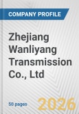 Zhejiang Wanliyang Transmission Co., Ltd. Fundamental Company Report Including Financial, SWOT, Competitors and Industry Analysis- Product Image