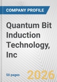 Quantum Bit Induction Technology, Inc. Fundamental Company Report Including Financial, SWOT, Competitors and Industry Analysis- Product Image