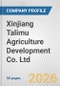 Xinjiang Talimu Agriculture Development Co. Ltd. Fundamental Company Report Including Financial, SWOT, Competitors and Industry Analysis - Product Thumbnail Image