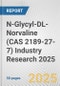 N-Glycyl-DL-Norvaline (CAS 2189-27-7) Industry Research 2025: Global and Regional Market Trends 2019-2024 and Forecast to 2029 - Product Thumbnail Image