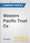 Western Pacific Trust Co. Fundamental Company Report Including Financial, SWOT, Competitors and Industry Analysis - Product Thumbnail Image