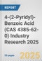 4-(2-Pyridyl)-Benzoic Acid (CAS 4385-62-0) Industry Research 2025: Global and Regional Market Trends 2019-2024 and Forecast to 2029 - Product Image