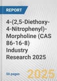 4-(2,5-Diethoxy-4-Nitrophenyl)-Morpholine (CAS 86-16-8) Industry Research 2025: Global and Regional Market Trends 2019-2024 and Forecast to 2029- Product Image