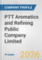PTT Aromatics and Refining Public Company Limited Fundamental Company Report Including Financial, SWOT, Competitors and Industry Analysis - Product Thumbnail Image