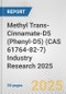 Methyl Trans-Cinnamate-D5 (Phenyl-D5) (CAS 61764-82-7) Industry Research 2025: Global and Regional Market Trends 2019-2024 and Forecast to 2029 - Product Image