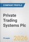 Private Trading Systems Plc Fundamental Company Report Including Financial, SWOT, Competitors and Industry Analysis - Product Thumbnail Image
