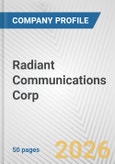 Radiant Communications Corp. Fundamental Company Report Including Financial, SWOT, Competitors and Industry Analysis- Product Image