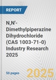 N,N'-Dimethylpiperazine Dihydrochloride (CAS 1003-71-0) Industry Research 2025: Global and Regional Market Trends 2019-2024 and Forecast to 2029- Product Image