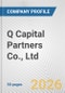 Q Capital Partners Co., Ltd. Fundamental Company Report Including Financial, SWOT, Competitors and Industry Analysis - Product Thumbnail Image