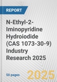 N-Ethyl-2-Iminopyridine Hydroiodide (CAS 1073-30-9) Industry Research 2025: Global and Regional Market Trends 2019-2024 and Forecast to 2029- Product Image