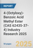 4-(Octyloxy)-Benzoic Acid Methyl Ester (CAS 62435-37-4) Industry Research 2025: Global and Regional Market Trends 2019-2024 and Forecast to 2029- Product Image