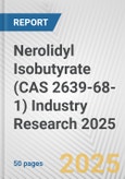 Nerolidyl Isobutyrate (CAS 2639-68-1) Industry Research 2025: Global and Regional Market Trends 2019-2024 and Forecast to 2029- Product Image