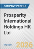 Prosperity International Holdings HK Ltd. Fundamental Company Report Including Financial, SWOT, Competitors and Industry Analysis- Product Image