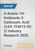 4-Amino-1H-Imidazole-2-Carboxylic Acid (CAS 155815-92-2) Industry Research 2025: Global and Regional Market Trends 2019-2024 and Forecast to 2029- Product Image