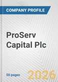ProServ Capital Plc Fundamental Company Report Including Financial, SWOT, Competitors and Industry Analysis- Product Image
