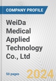 WeiDa Medical Applied Technology Co., Ltd Fundamental Company Report Including Financial, SWOT, Competitors and Industry Analysis- Product Image