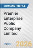 Premier Enterprise Public Company Limited Fundamental Company Report Including Financial, SWOT, Competitors and Industry Analysis- Product Image