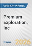 Premium Exploration, Inc. Fundamental Company Report Including Financial, SWOT, Competitors and Industry Analysis- Product Image