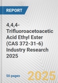 4,4,4-Trifluoroacetoacetic Acid Ethyl Ester (CAS 372-31-6) Industry Research 2025: Global and Regional Market Trends 2019-2024 and Forecast to 2029- Product Image