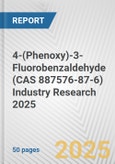 4-(Phenoxy)-3-Fluorobenzaldehyde (CAS 887576-87-6) Industry Research 2025: Global and Regional Market Trends 2019-2024 and Forecast to 2029- Product Image