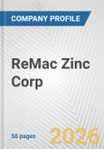 ReMac Zinc Corp. Fundamental Company Report Including Financial, SWOT, Competitors and Industry Analysis- Product Image