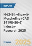 N-(2-Ethylhexyl)-Morpholine (CAS 39198-80-6) Industry Research 2025: Global and Regional Market Trends 2019-2024 and Forecast to 2029- Product Image