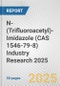 N-(Trifluoroacetyl)-Imidazole (CAS 1546-79-8) Industry Research 2025: Global and Regional Market Trends 2019-2024 and Forecast to 2029 - Product Thumbnail Image