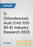 3-Chlorobenzoic Acid (CAS 535-80-8) Industry Research 2025: Global and Regional Market Trends 2019-2024 and Forecast to 2029- Product Image