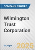 Wilmington Trust Corporation Fundamental Company Report Including Financial, SWOT, Competitors and Industry Analysis- Product Image