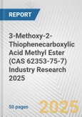 3-Methoxy-2-Thiophenecarboxylic Acid Methyl Ester (CAS 62353-75-7) Industry Research 2025: Global and Regional Market Trends 2019-2024 and Forecast to 2029- Product Image