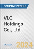 VLC Holdings Co., Ltd. Fundamental Company Report Including Financial, SWOT, Competitors and Industry Analysis- Product Image