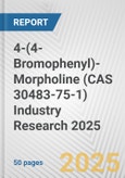 4-(4-Bromophenyl)-Morpholine (CAS 30483-75-1) Industry Research 2025: Global and Regional Market Trends 2019-2024 and Forecast to 2029- Product Image