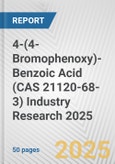 4-(4-Bromophenoxy)-Benzoic Acid (CAS 21120-68-3) Industry Research 2025: Global and Regional Market Trends 2019-2024 and Forecast to 2029- Product Image