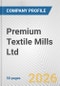 Premium Textile Mills Ltd. Fundamental Company Report Including Financial, SWOT, Competitors and Industry Analysis - Product Thumbnail Image