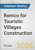 Remco for Touristic Villages Construction Fundamental Company Report Including Financial, SWOT, Competitors and Industry Analysis- Product Image