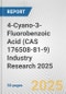 4-Cyano-3-Fluorobenzoic Acid (CAS 176508-81-9) Industry Research 2025: Global and Regional Market Trends 2019-2024 and Forecast to 2029 - Product Thumbnail Image