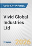 Vivid Global Industries Ltd Fundamental Company Report Including Financial, SWOT, Competitors and Industry Analysis- Product Image
