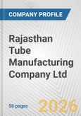 Rajasthan Tube Manufacturing Company Ltd Fundamental Company Report Including Financial, SWOT, Competitors and Industry Analysis- Product Image