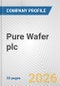 Pure Wafer plc Fundamental Company Report Including Financial, SWOT, Competitors and Industry Analysis - Product Thumbnail Image