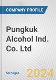 Pungkuk Alcohol Ind. Co. Ltd. Fundamental Company Report Including Financial, SWOT, Competitors and Industry Analysis- Product Image
