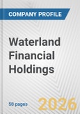 Waterland Financial Holdings Fundamental Company Report Including Financial, SWOT, Competitors and Industry Analysis- Product Image