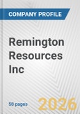 Remington Resources Inc. Fundamental Company Report Including Financial, SWOT, Competitors and Industry Analysis- Product Image