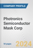 Photronics Semiconductor Mask Corp. Fundamental Company Report Including Financial, SWOT, Competitors and Industry Analysis- Product Image