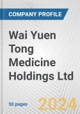Wai Yuen Tong Medicine Holdings Ltd. Fundamental Company Report Including Financial, SWOT, Competitors and Industry Analysis- Product Image