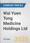 Wai Yuen Tong Medicine Holdings Ltd. Fundamental Company Report Including Financial, SWOT, Competitors and Industry Analysis - Product Thumbnail Image