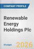 Renewable Energy Holdings Plc Fundamental Company Report Including Financial, SWOT, Competitors and Industry Analysis- Product Image